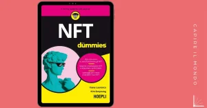 Se ti sei sempre chiesto cosa sono gli NFT e sei alle prime armi, allora "NFT for Dummies" della casa editrice Hoepli fa per te!
