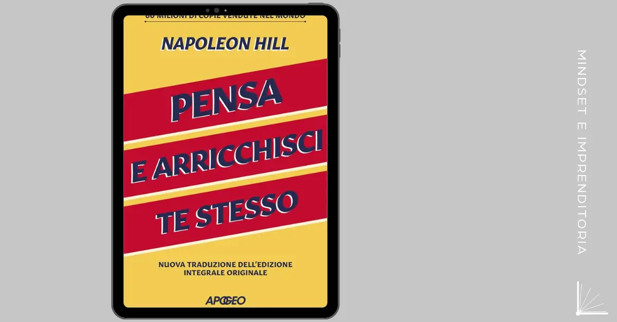 Pensa e Arricchisci Te Stesso: Recensione del libro sui 12 passi della ricchezza. Nuova edizione di Apogeo.