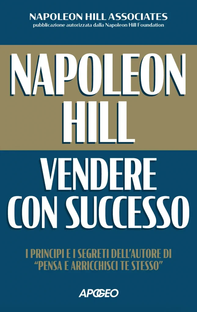 Napoleon Hill: Vendere con Successo