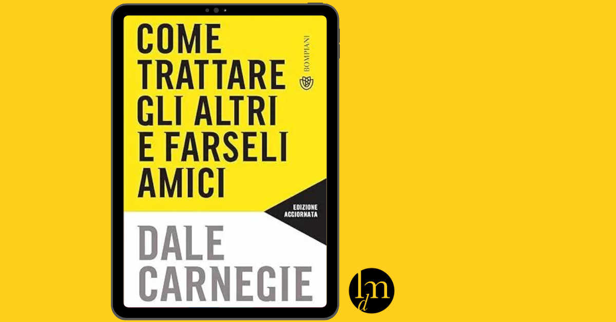 Come trattare gli altri e farseli amici