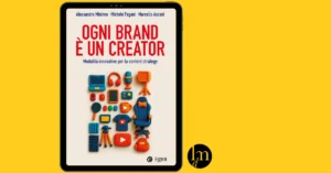 Ogni brand è un creator. Modalità innovative per la content strategy