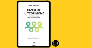 libro Passare il testimone di Luca Marcolin recensione libri di marketing anteprima recensione
